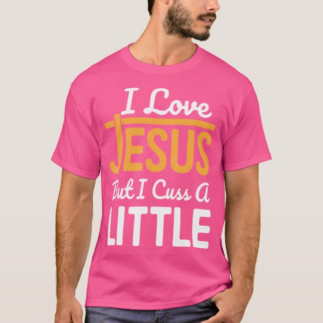 Jag Kärlek Jesus, men jag tror lite... T Shirt (Framsida)