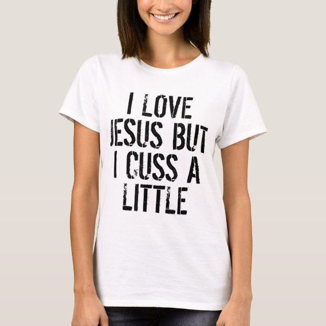 Jag Kärlek Jesus, men jag tycker lite humoristisk  T Shirt (Framsida)