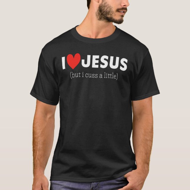 Jag Kärlek Jesus, men jag tycker lite... T Shirt (Framsida)