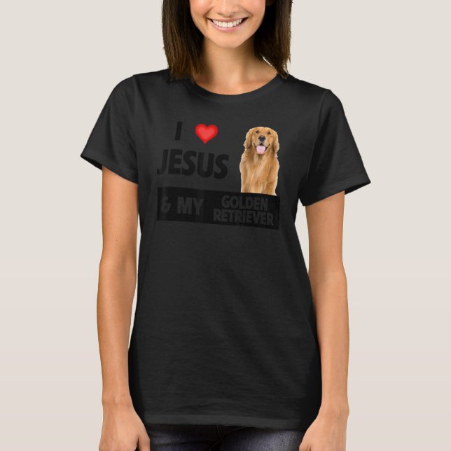 Jag Kärlek Jesus och min gyllene kvarhållare Hund  T Shirt (Framsida)