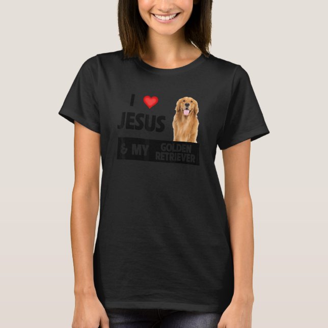 Jag Kärlek Jesus och min gyllene kvarhållare Hund  T Shirt (Framsida)
