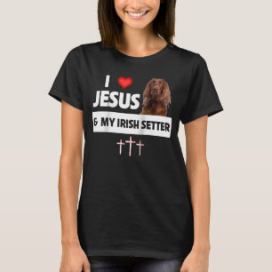 Jag Kärlek Jesus och min irländska Setter Hund Mam T Shirt