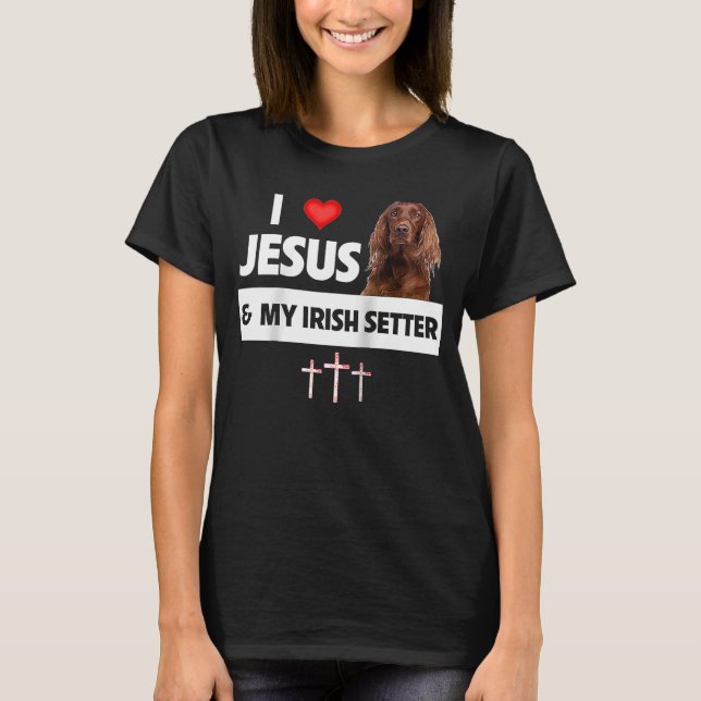 Jag Kärlek Jesus och min irländska Setter Hund Mam T Shirt (Framsida)