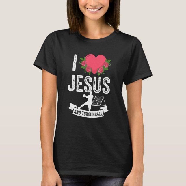 Jag Kärlek Jesus och Tchoukball................... T Shirt (Framsida)
