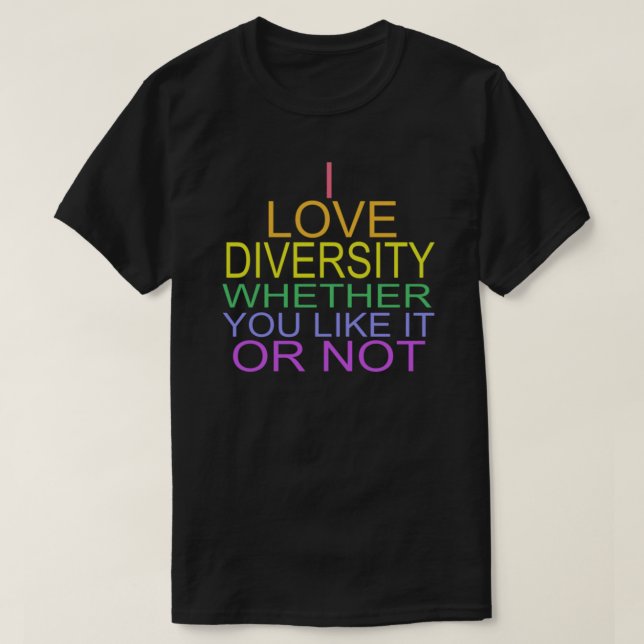 JAG KÄRLEK MÅNGFALD, OAVSETT OM DU VILL DET ELLER  T-SHIRT (Design framsida)