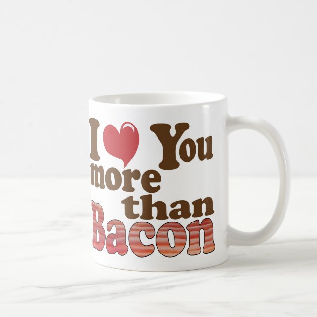 Jag Kärlek mer än Bacon Kaffemugg (Höger)