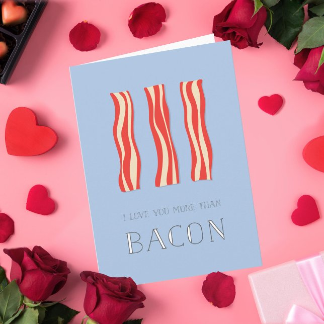 Jag Kärlek mer än Bacon Valentine Card Helgkort (Skapare uppladdad)