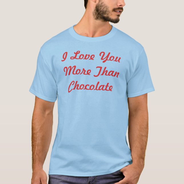 Jag Kärlek mer än choklad T Shirt (Framsida)