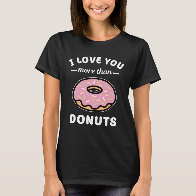 Jag Kärlek mer än Donuts Doughnut Pun T Shirt (Framsida)