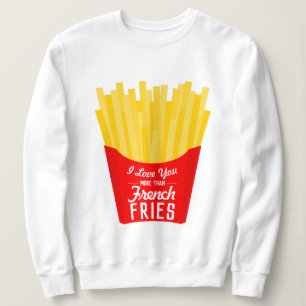 Jag Kärlek mer än Fransk Fries T Shirt
