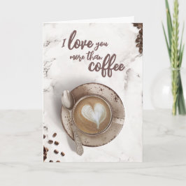 Jag Kärlek mer än kaffe | Latte Art Valentine Kort