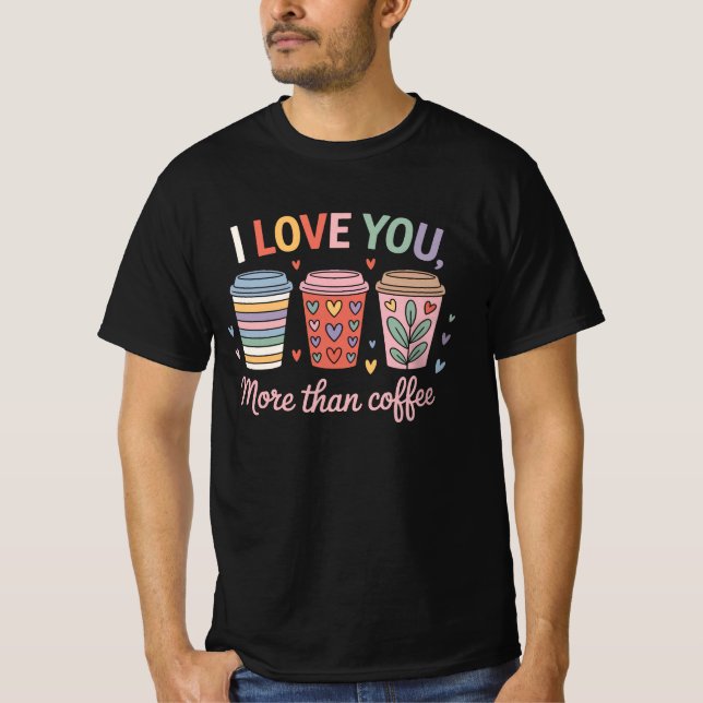 Jag Kärlek mer än kaffe T Shirt (Framsida)