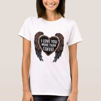 Jag kärlek mer än kaffe t shirt