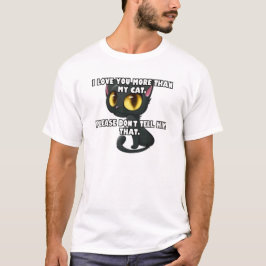Jag kärlek mer än min katt... t shirt