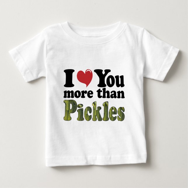 Jag Kärlek mer än Pickles T Shirt (Framsida)