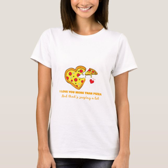 Jag Kärlek mer än Pizza Valentindagen T Shirt (Framsida)
