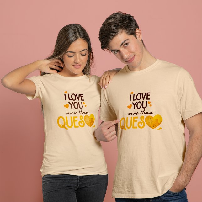 Jag Kärlek mer än Queso T Shirt (Skapare uppladdad)