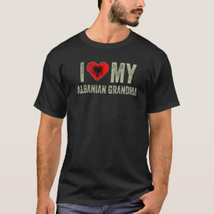 Jag Kärlek Min albanska mormor-albanska Flagga... T Shirt