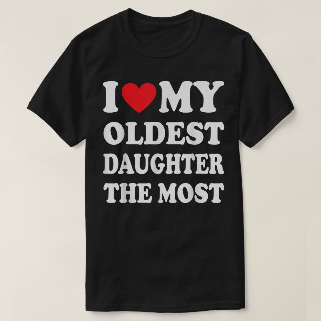 Jag Kärlek min äldsta dotter mest Fars dag T Shirt (Design framsida)