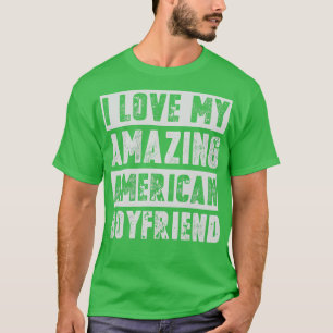 Jag kärlek min fantastisk-amerikanska pojkvän t shirt