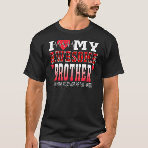 Jag Kärlek min Fantastisk broder och han köpte mig T Shirt