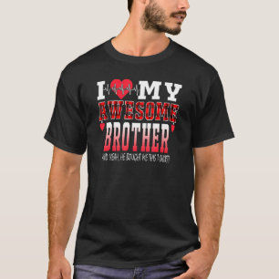 Jag Kärlek min Fantastisk broder och han köpte mig T Shirt