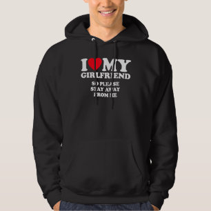 Jag Kärlek min flickvän, så håll dig borta från mi Hoodie