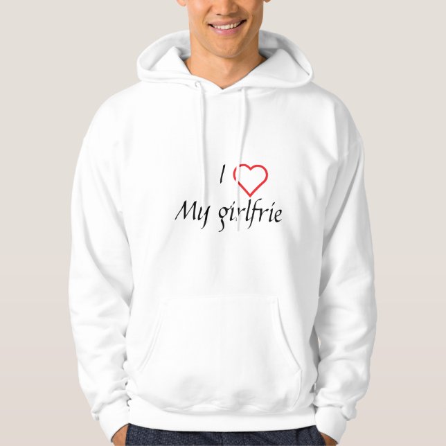 Jag kärlek min flickvän T-shirt Hoodie (Framsida)