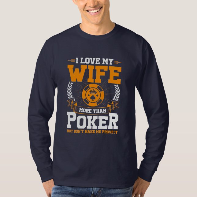 Jag Kärlek min fru mer än Poker T Shirt (Framsida)