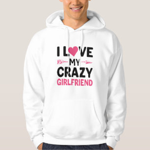 Jag kärlek min galna flickvän hoodie