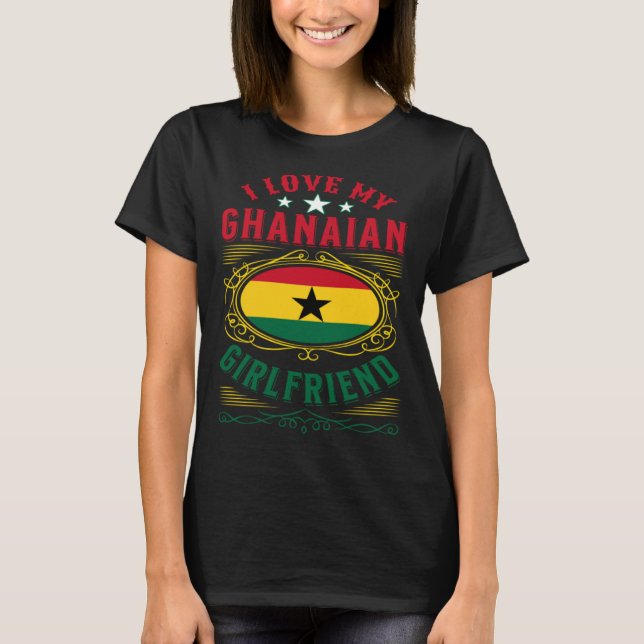 Jag kärlek min Ghanaian-flickvän T Shirt (Framsida)