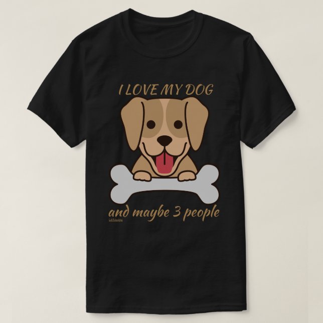 JAG KÄRLEK MIN HUND OCH KANSKE 3 PERSONER söt roli T Shirt (Design framsida)