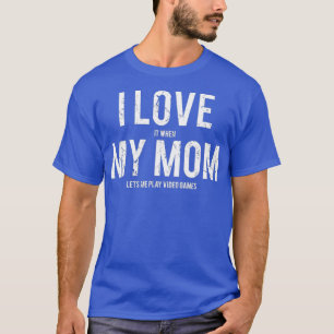 Jag kärlek min mamma T Funny sarkastisk videoklipp Shirt