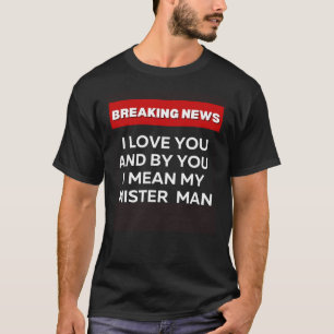 JAG KÄRLEK MIN MISTER MAN ROLIGT SARCASTIC HUMOR B T SHIRT