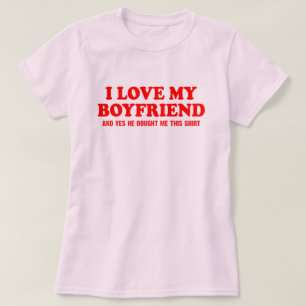 Jag kärlek min pojkvän och han köpte den här t shirt