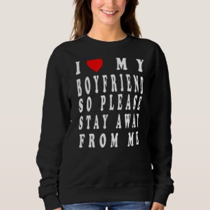 Jag Kärlek min pojkvän, så håll dig borta från mig T Shirt