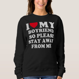 Jag Kärlek min pojkvän, så håll dig borta från mig T Shirt