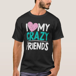 Jag Kärlek Mina galna vänner Vänskap Day Best Frie T Shirt