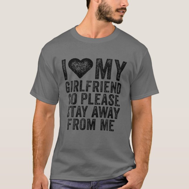 Jag Kärlek mitt flickvän Heart, så håll dig borta  T Shirt (Framsida)
