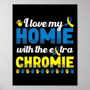 Jag Kärlek mitt homie med en Extra-kromie ner-synd Poster