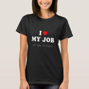 Jag Kärlek mitt jobb klockan 17.00 på Fredag-Kon T Shirt