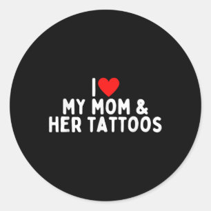 Jag Kärlek mitt Mamma och hennes tatueringar Runt Klistermärke