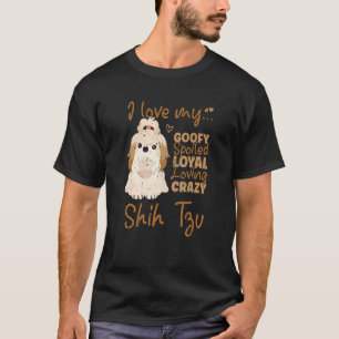Jag Kärlek My Goofy Spolad Loyal Loving Crazy Shih T Shirt