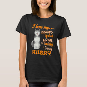 Jag Kärlek My Husky Goofy Spoiled Loyal Loving Cra T Shirt