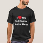 Jag ♥️ kärlek My Labrador Namn T Shirt<br><div class="desc">Manar Klassic T Shirt in Black Färg och Lettering in White Färg och avslappnad roligt mode påstående kläder tryckt med anpassade malltext fras I ♥️ kärlek My Labrador Namn här på Hats, Shirts and Pet Products by TheFabricSeal print on demand shop på Zazzle.com #ZazzleMade https://www.zazzle.com/store/thefabricseal Komfort, avslappnad och lös montering,...</div>