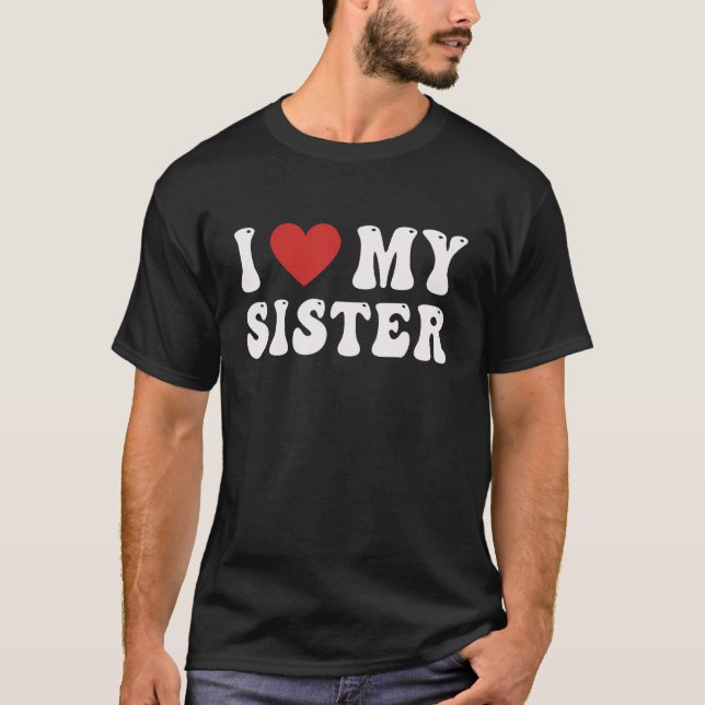Jag KÄRLEK MY SISTER FUNNY I Kärlek Hjärtar min st T Shirt (Framsida)