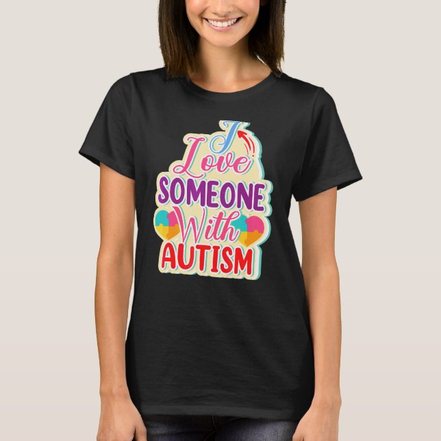 Jag Kärlek någon med autism T Shirt (Framsida)