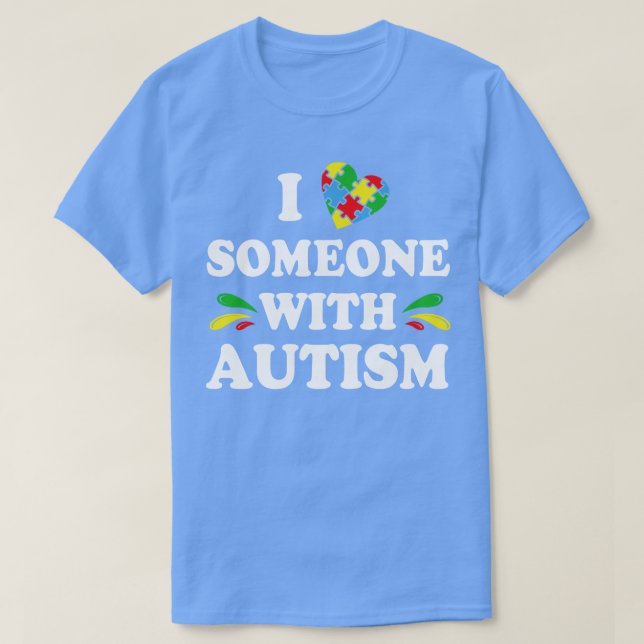 Jag Kärlek någon med Autism T Shirt (Design framsida)