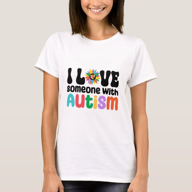 Jag Kärlek någon med autism T Shirt (Framsida)