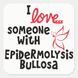 Jag kärlek någon med Epidermolysis Bullosa Sticker Fyrkantigt Klistermärke